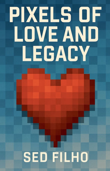 Pixels of Love and Legacy