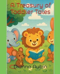 Title: A Treasury of Toddler Tales, Author: Dianna Aubin
