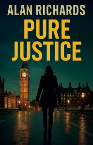 Title: Pure Justice, Author: Alan Richards