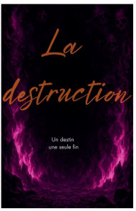 Title: La destruction, Author: Paul Flemmard