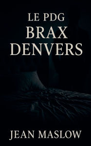 Title: Le Pdg Brax Denvers, Author: Jean Maslow