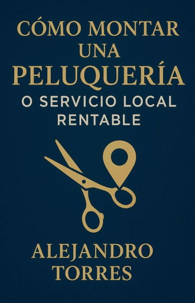 CÃ¯Â¿Â½mo Montar una PeluquerÃ¯Â¿Â½a o Servicio Local Rentable