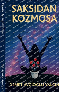 Title: Saksıdan Kozmosa, Author: Demet Avcioglu Yalcin