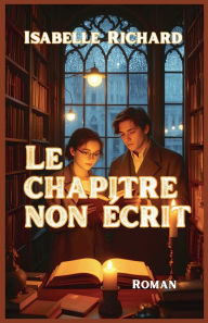 Title: Le chapitre non ï¿½crit, Author: Isabelle Richard