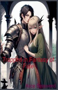 Title: Trapped in Fantasy of Fate, Author: Alice Beauverd