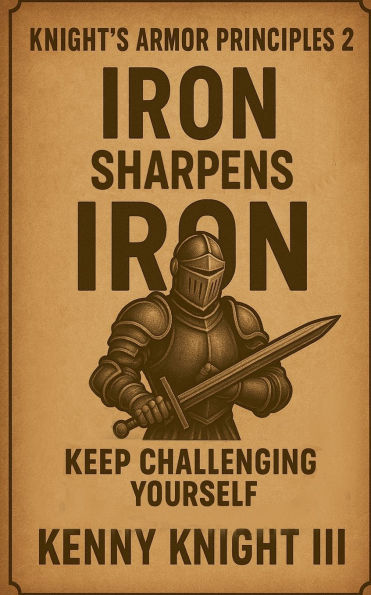 Iron Sharpens ( The Knight's Armor Principles 2 )