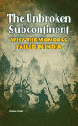 The Unbroken Subcontinent: Why the Mongols Failed in India