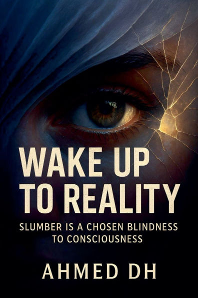 Wake Up to Reality: Slumber Is a Chosen Blindness Consciousness