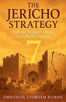 the Jericho Strategy -How Number 7 Unlocks God's Perfect Victory