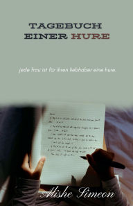 Title: Tagebuch Einer Hure, Author: Alishe Simeon
