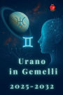 Urano in Gemelli 2025-2032