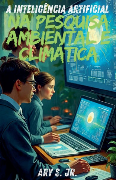 A Inteligï¿½ncia Artificial na Pesquisa Ambiental e Climï¿½tica