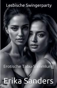 Title: Lesbische Swingerparty, Author: Erika Sanders