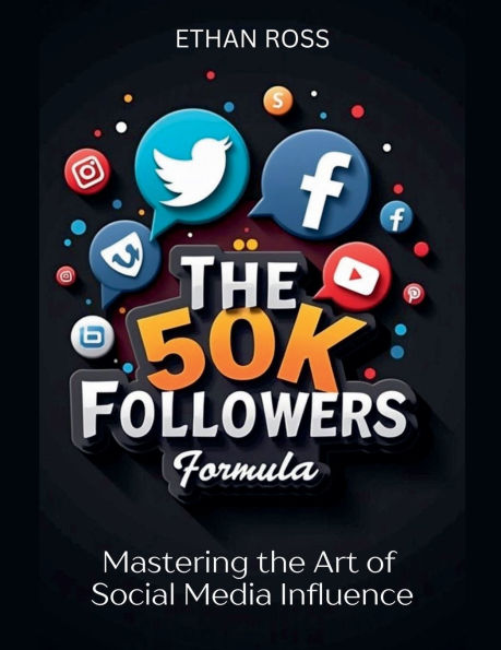 the 50K Followers Formula: Mastering Art of Social Media Influence