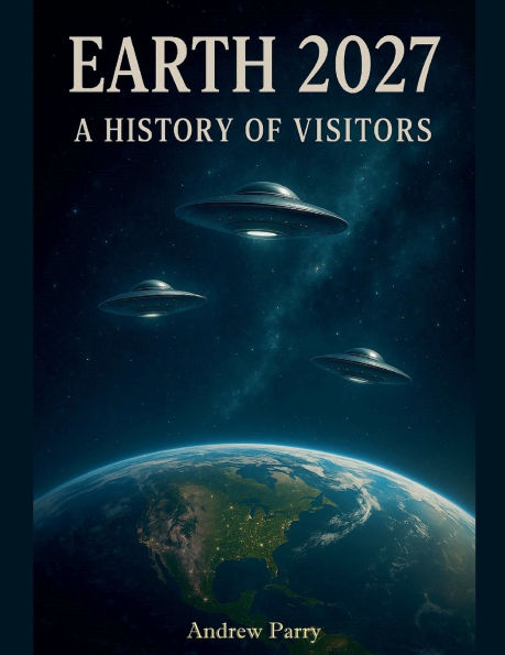 Earth 2027 A History of Visitors