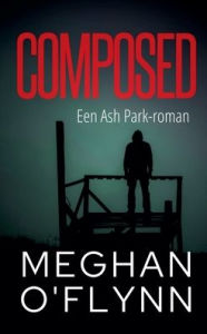 Title: Composed: Een Ash Park-roman, Author: Meghan O'Flynn