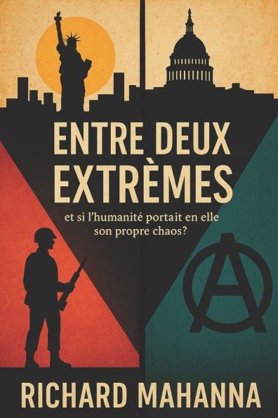 Entre Deux Extrï¿½mes: Et si l'humanitï¿½ portait en elle son propre chaos