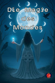 Title: Die Magie des Mondes, Author: Alina Rubi