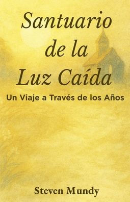 Santuario de la Luz Caï¿½da, Un viaje a travï¿½s de los aï¿½os