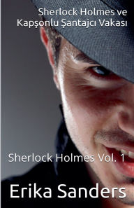 Title: Sherlock Holmes ve Kapşonlu Şantajcı Vakası, Author: Erika Sanders