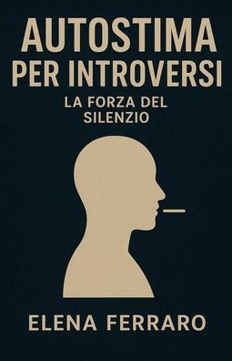 Autostima per Introversi: La Forza del Silenzio