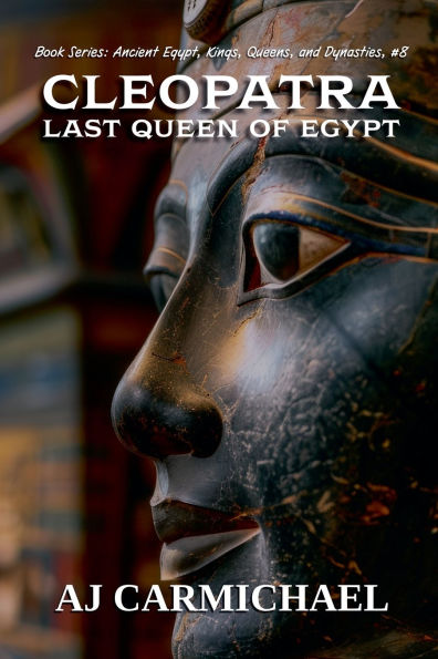 Cleopatra, Last Queen of Egypt