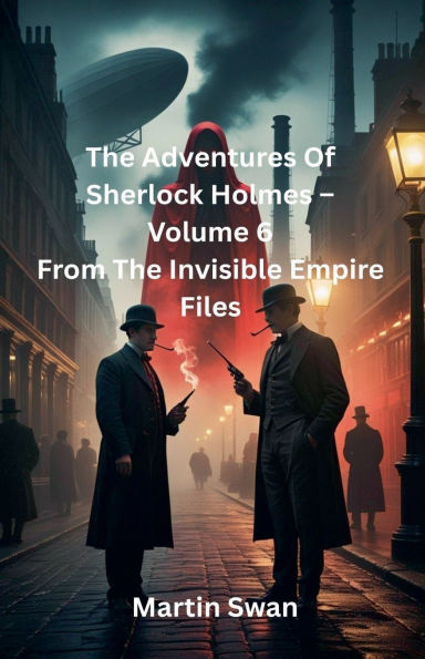 The Adventures Of Sherlock Holmes - Volume 6 From Invisible Empire Files