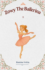 Title: Zowy The Ballerina, Author: Ramisa Veitia
