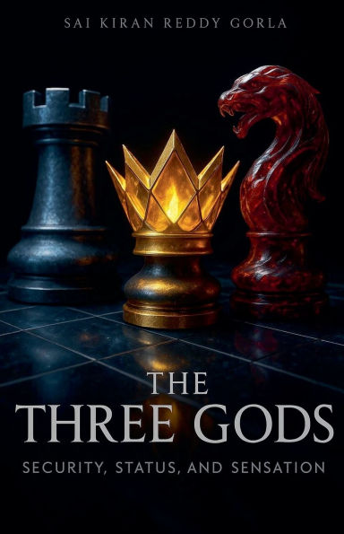 The Three Gods: Security, Status, and Sensation