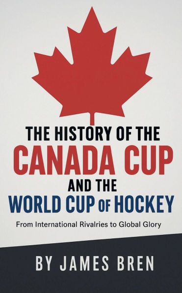 the History of Canada Cup and World Hockey