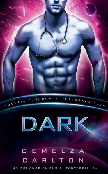 Dark: Un Romance Alieno di Fantascienza (Agenzia di Incontri Intergalattica)