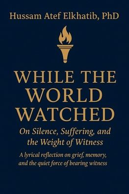 While the World Watched: On Silence, Suffering, and the Weight of Witness