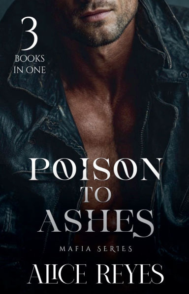 Poison to Ashes Mafia Series: 3 Books One