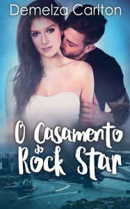 Title: O Casamento do Rock Star, Author: Demelza Carlton
