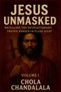 Jesus Unmasked - Revealing the Revolutionary Truths Hidden in Plain Sight