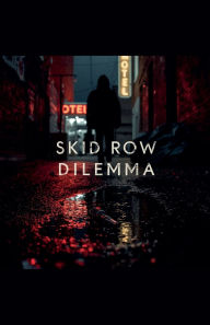 Title: Skid Row Dilemma, Author: Omar Abul Gapar