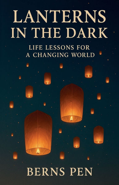 Lanterns the Dark: Life Lessons for a Changing World