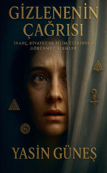 Gizlenenin Ã¯Â¿Â½ağrısı - İnanÃ¯Â¿Â½, Rivayet ve Bilim Ã¯Â¿Â½zerinden GÃ¯Â¿Â½rÃ¯Â¿Â½nmez Alemler