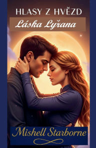 Title: Hlasy Z HvĚzd - Lï¿½ska LyŘana, Author: Mishell Starborne