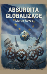 Title: Absurdita Globalizace, Author: Martin Ravas