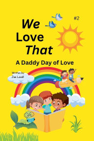 Title: We Love That: A Daddy Day of Love, Author: Jae Lavell