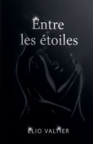 Title: Entre les ï¿½toiles, Author: Elio Valtier