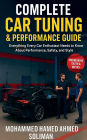 Complete Car Tuning & Performance Guide: From Basics to Advanced Upgrades: Everything Every Car Enthusiast Needs to Know About Performance, Safety, and Style