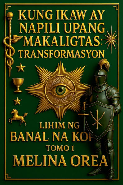 Kung ikaw ay napili upang makaligtas: Transformasyon. Lihim ng Banal na Kopita. Tomo 1