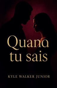 Title: Quand tu sais, Author: Kyle Walker Junior