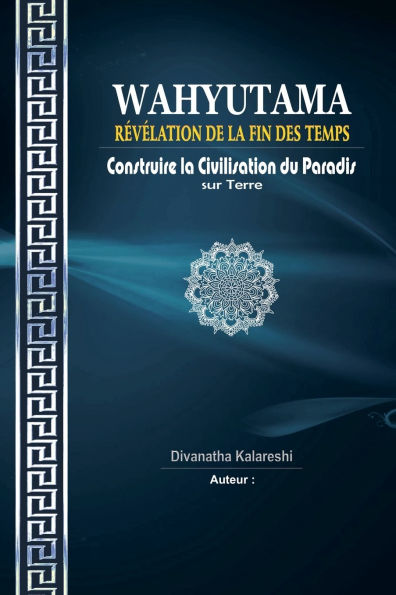 Wahyutama - RÃ¯Â¿Â½vÃ¯Â¿Â½lation de la Fin des Temps - Construire la Civilisation du Paradis sur Terre
