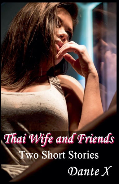 Thai Wife and Friends: Two Short Stories