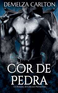 Title: Cor de Pedra: Un RomanÃ¯Â¿Â½ de GÃ¯Â¿Â½rgola Protectora, Author: Demelza Carlton