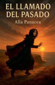 Title: El Llamado del Pasado, Author: Alla Panacea