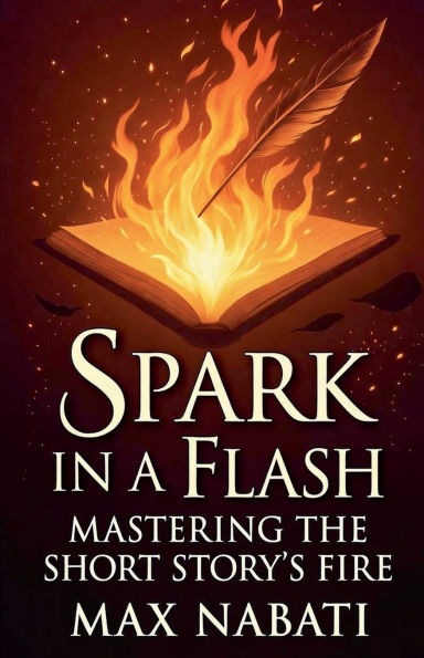 Spark A Flash: Mastering The Short Story's Fire